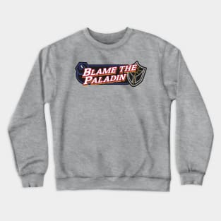 Blame the Paladin Crewneck Sweatshirt